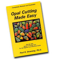 Opal Cutting Made Easy  Book  - Proven step-by-step approach to cutting opal.  Takes the beginner through the first stone to advanced cutting techniques, including doublet and triplet making. In Stock and Ships Immediately - Buy it NOW!